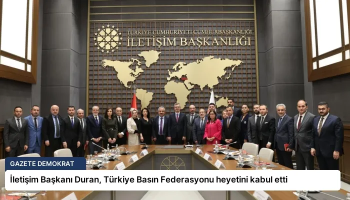 İletişim Başkanı Duran, Türkiye Basın Federasyonu heyetini kabul etti