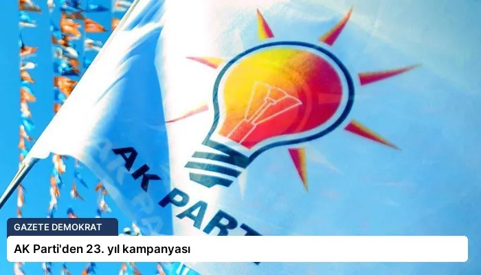 AK Parti’den 23. yıl kampanyası