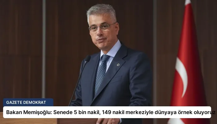Bakan Memişoğlu: Senede 5 bin nakil, 149 nakil merkeziyle dünyaya örnek oluyoruz