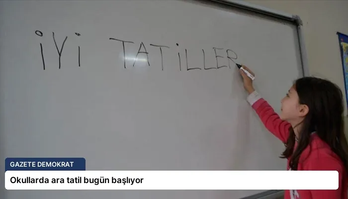 Okullarda ara tatil bugün başlıyor