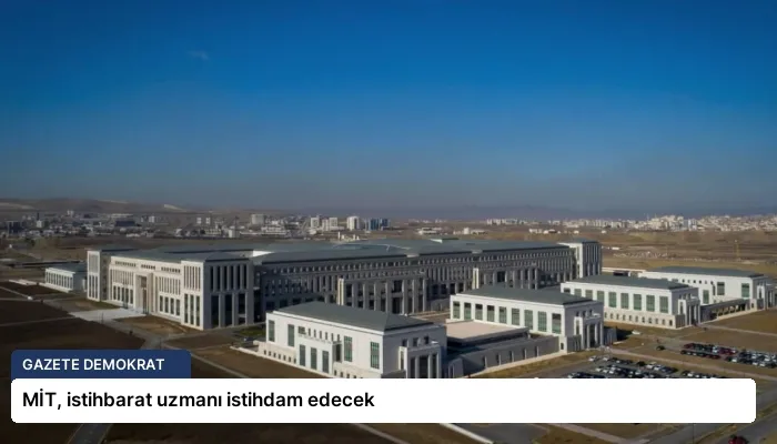 MİT, istihbarat uzmanı istihdam edecek
