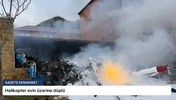 Helikopter evin üzerine düştü