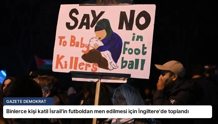 Binlerce kişi katil İsrail’in futboldan men edilmesi için İngiltere’de toplandı