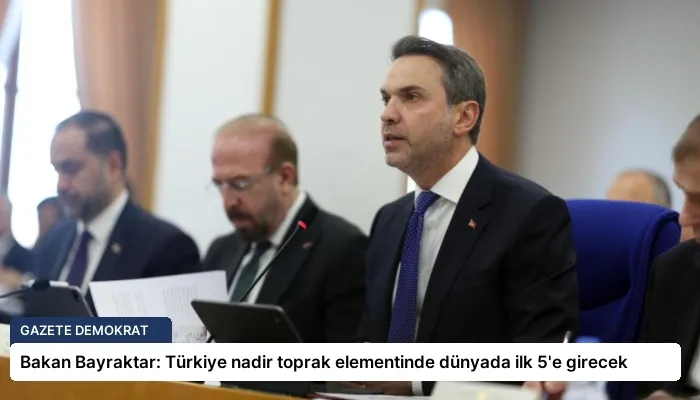 Bakan Bayraktar: Türkiye nadir toprak elementinde dünyada ilk 5’e girecek