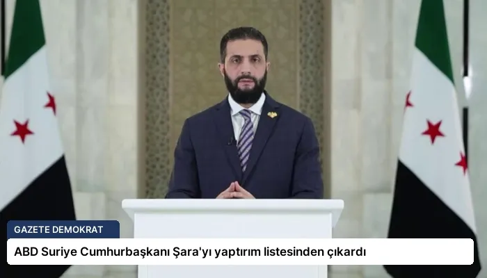 ABD Suriye Cumhurbaşkanı Şara’yı yaptırım listesinden çıkardı