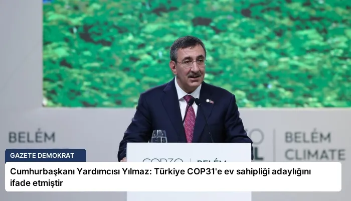 Cumhurbaşkanı Yardımcısı Yılmaz: Türkiye COP31’e ev sahipliği adaylığını ifade etmiştir