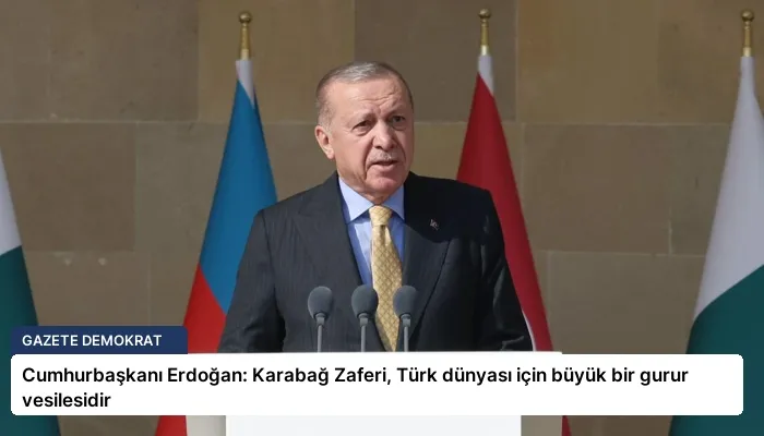 Cumhurbaşkanı Erdoğan: Karabağ Zaferi, Türk dünyası için büyük bir gurur vesilesidir