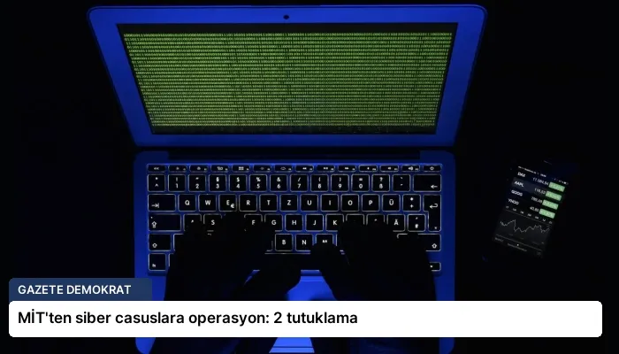 MİT’ten siber casuslara operasyon: 2 tutuklama