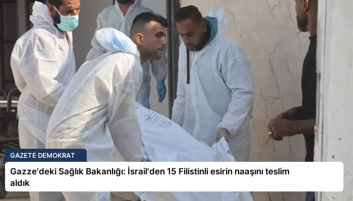 Gazze’deki Sağlık Bakanlığı: İsrail’den 15 Filistinli esirin naaşını teslim aldık