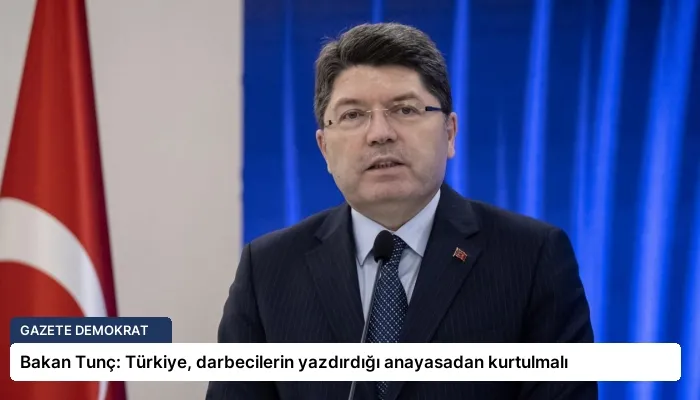 Bakan Tunç: Türkiye, darbecilerin yazdırdığı anayasadan kurtulmalı