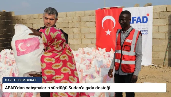 AFAD’dan çatışmaların sürdüğü Sudan’a gıda desteği