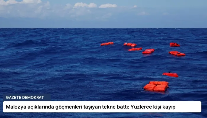 Malezya açıklarında göçmenleri taşıyan tekne battı: Yüzlerce kişi kayıp