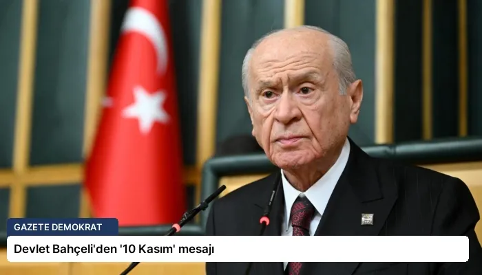Devlet Bahçeli’den ’10 Kasım’ mesajı