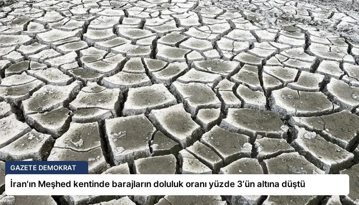 İran’ın Meşhed kentinde barajların doluluk oranı yüzde 3’ün altına düştü