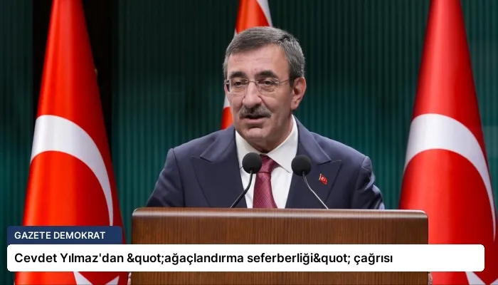 Cevdet Yılmaz’dan "ağaçlandırma seferberliği" çağrısı