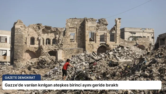 Gazze’de varılan kırılgan ateşkes birinci ayını geride bıraktı