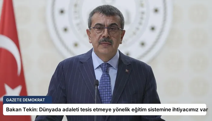 Bakan Tekin: Dünyada adaleti tesis etmeye yönelik eğitim sistemine ihtiyacımız var