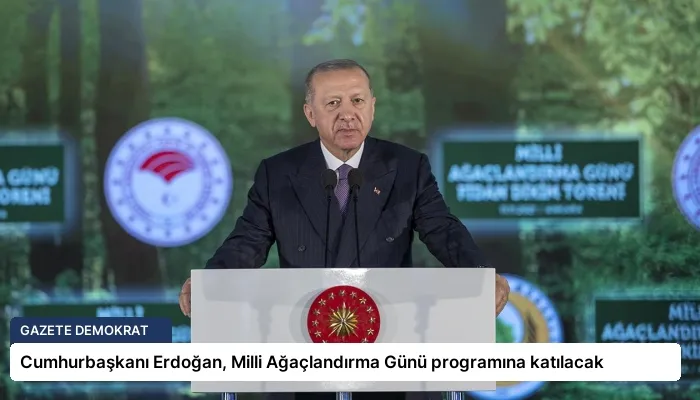 Cumhurbaşkanı Erdoğan, Milli Ağaçlandırma Günü programına katılacak