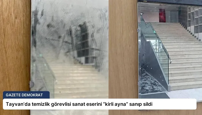 Tayvan’da temizlik görevlisi sanat eserini “kirli ayna” sanıp sildi