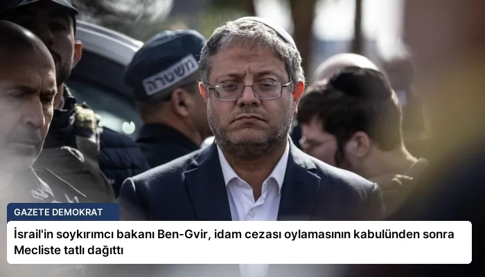 İsrail’in soykırımcı bakanı Ben-Gvir, idam cezası oylamasının kabulünden sonra Mecliste tatlı dağıttı