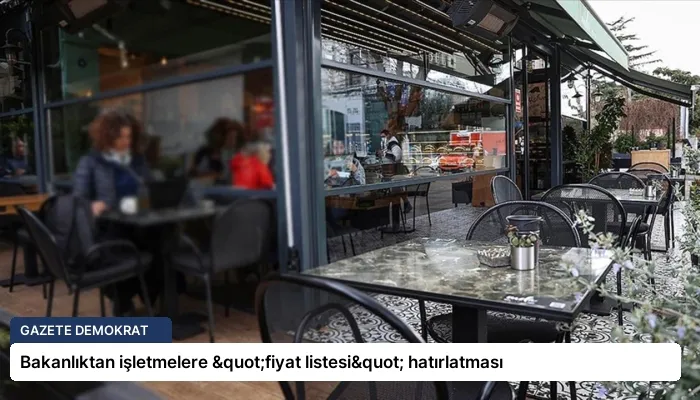 Bakanlıktan işletmelere "fiyat listesi" hatırlatması