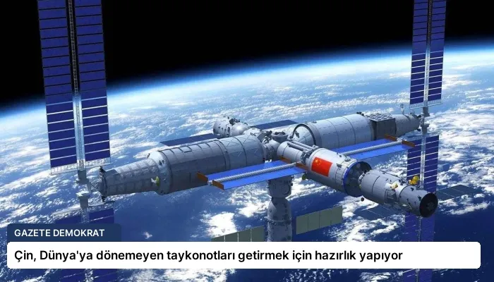 Çin, Dünya’ya dönemeyen taykonotları getirmek için hazırlık yapıyor