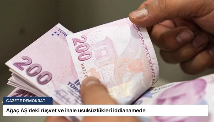 Ağaç AŞ’deki rüşvet ve ihale usulsüzlükleri iddianamede