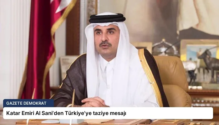 Katar Emiri Al Sani’den Türkiye’ye taziye mesajı