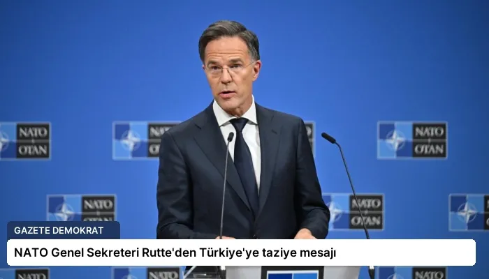 NATO Genel Sekreteri Rutte’den Türkiye’ye taziye mesajı