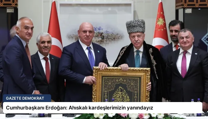 Cumhurbaşkanı Erdoğan: Ahıskalı kardeşlerimizin yanındayız