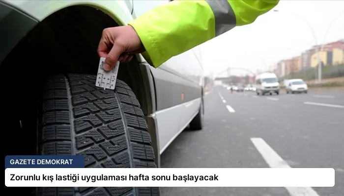 Zorunlu kış lastiği uygulaması hafta sonu başlayacak
