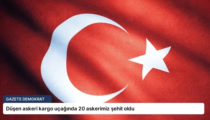 Düşen askeri kargo uçağında 20 askerimiz şehit oldu