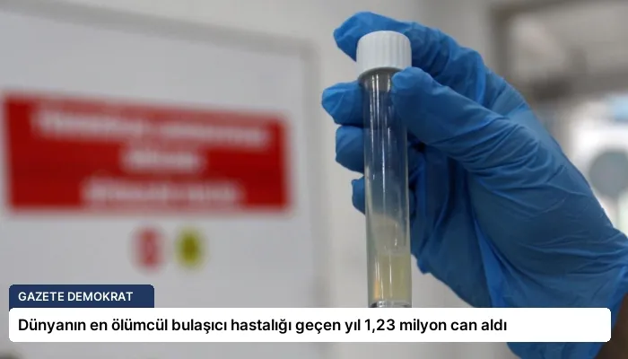Dünyanın en ölümcül bulaşıcı hastalığı geçen yıl 1,23 milyon can aldı