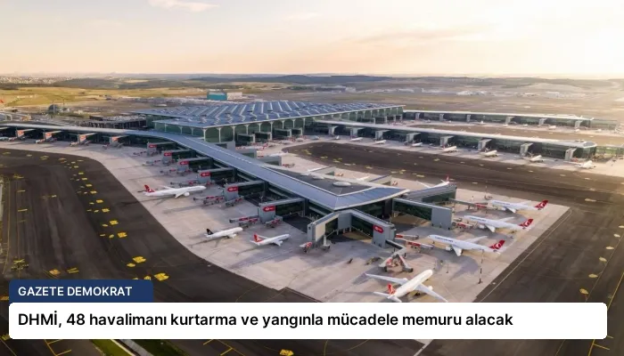 DHMİ, 48 havalimanı kurtarma ve yangınla mücadele memuru alacak
