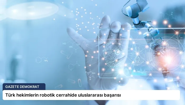 Türk hekimlerin robotik cerrahide uluslararası başarısı