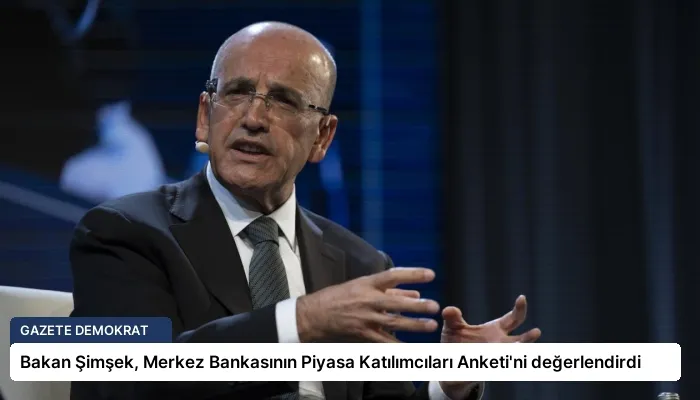 Bakan Şimşek, Merkez Bankasının Piyasa Katılımcıları Anketi’ni değerlendirdi