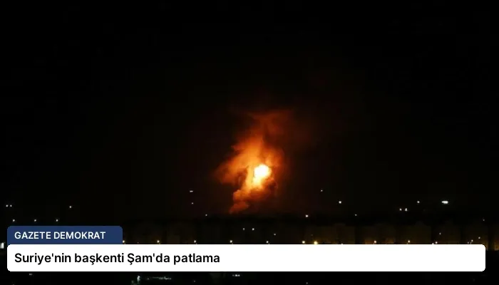 Suriye’nin başkenti Şam’da patlama