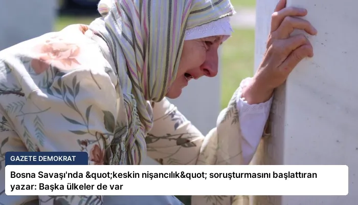 Bosna Savaşı’nda "keskin nişancılık" soruşturmasını başlattıran yazar: Başka ülkeler de var