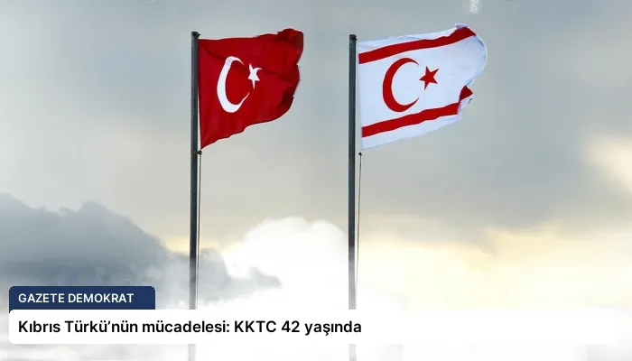 Kıbrıs Türkü’nün mücadelesi: KKTC 42 yaşında