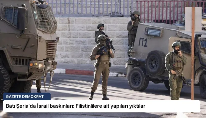 Batı Şeria’da İsrail baskınları: Filistinlilere ait yapıları yıktılar