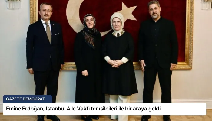 Emine Erdoğan, İstanbul Aile Vakfı temsilcileri ile bir araya geldi
