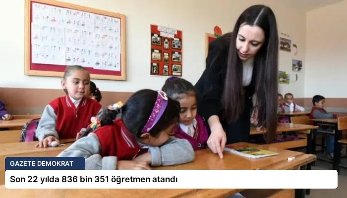 Son 22 yılda 836 bin 351 öğretmen atandı