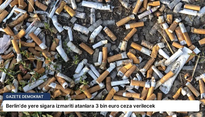 Berlin’de yere sigara izmariti atanlara 3 bin euro ceza verilecek