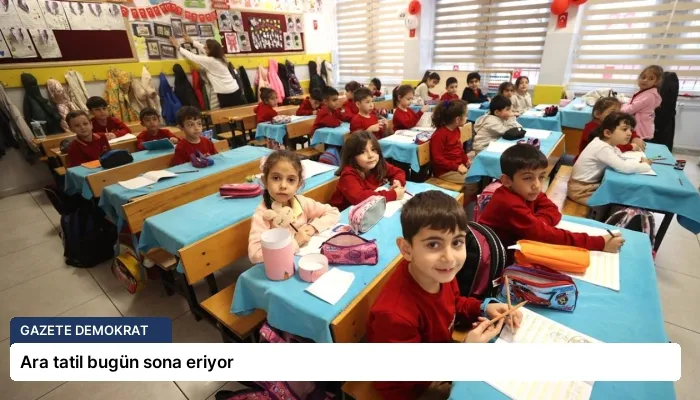 Ara tatil bugün sona eriyor