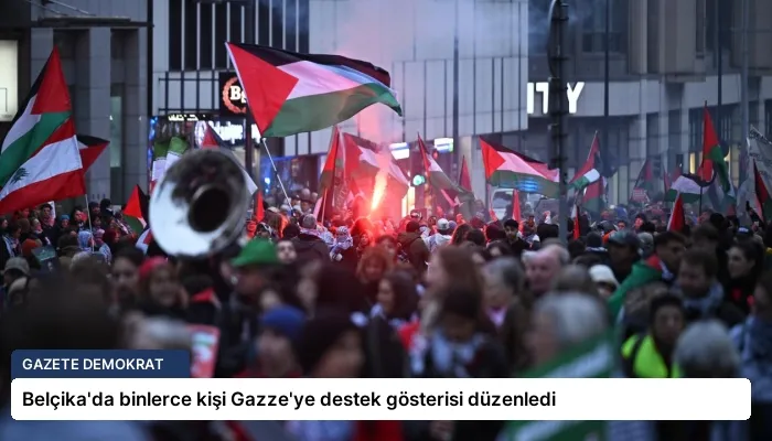 Belçika’da binlerce kişi Gazze’ye destek gösterisi düzenledi