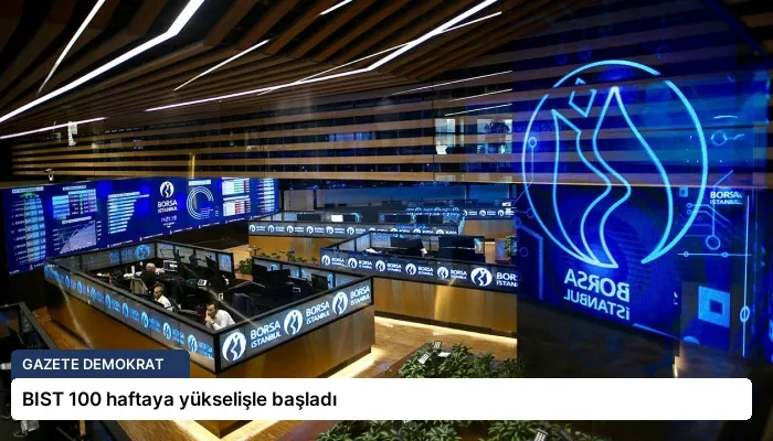 BIST 100 haftaya yükselişle başladı