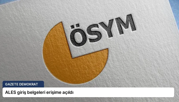 ALES giriş belgeleri erişime açıldı