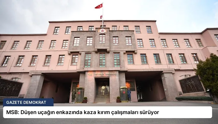 MSB: Düşen uçağın enkazında kaza kırım çalışmaları sürüyor