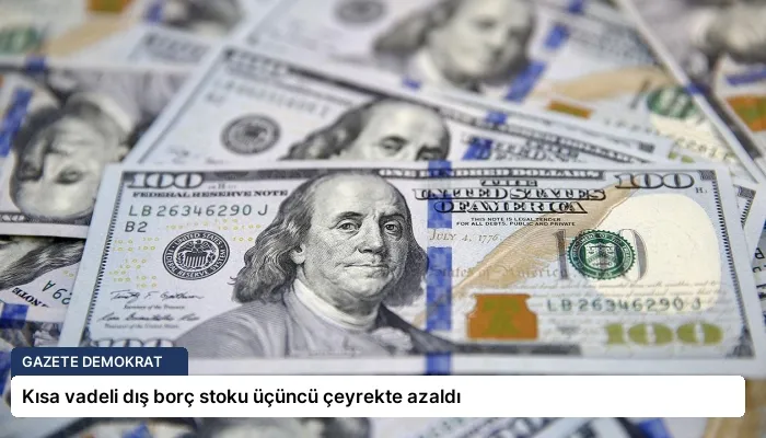 Kısa vadeli dış borç stoku üçüncü çeyrekte azaldı