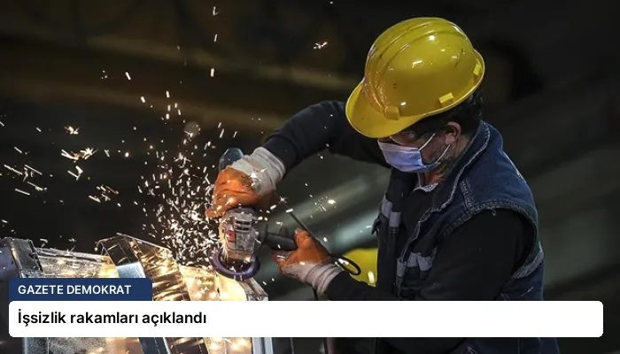 İşsizlik rakamları açıklandı